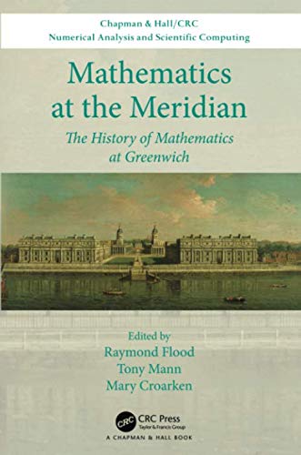 Mathematics at the Meridian (Chapman & Hall/CRC Numerical Analysis and Scientific Computing Series)