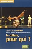 La culture, pour qui? Essai sur les limites de la démocratisation culturelle.