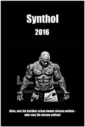 Synthol 2016: Alles, was sie schon immer darüber wissen wollten-oder was Sie wissen sollten (German Edition)