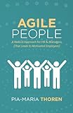 Agile People: A Radical Approach for HR & Managers (That Leads to Motivated Employees)