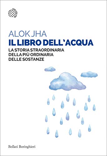 Il libro dell'acqua: La storia straordinaria della più ordinaria delle sostanze Il libro dell'acqua: La storia straordinaria della più ordinaria delle sostanze