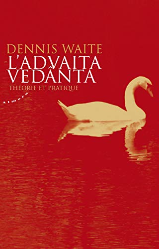 Télécharger L'Advaita vedanta - Théorie et pratique PDF