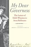 Image de My Dear Governess: The Letters of Edith Wharton to Anna Bahlmann