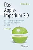 Das Apple-Imperium 2.0: Die neuen Herausforderungen des wertvollsten Konzerns der Welt by 