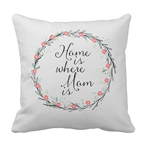 New Design Throw Pillow Cover Sweet Quote Pillow Home Is Where Mom Is Creative Fashion Square Decorative Throw Pillow Cover
