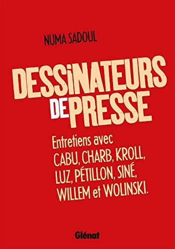 Télécharger Dessinateurs de presse: Entretiens avec Cabu, Charb, Kroll, Luz, Pétillon, Siné, Willem et Wolinsk PDF