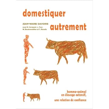 Domestiquer autrement : homme-animal en élevage extensif, une relation de confiance