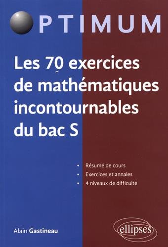 Book's Cover ofLES 70 EXERCICES DE MATHÉMATIQUES INCONTOURNABLES DU BAC S