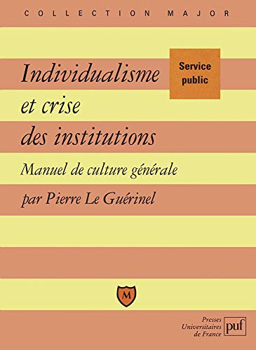 Télécharger Individualisme et crise des institutions : Manuel de culture générale Gratuit