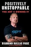Positively Unstoppable: The Art of Owning It by 