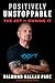 Positively Unstoppable: The Art of Owning It by 