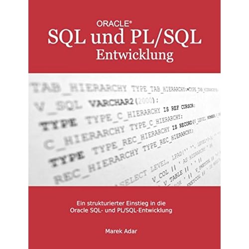 Ein strukturierter Einstieg in die Oracle SQL und PL/SQL-Entwicklung Ein strukturierter Einstieg in die Oracle SQL und PL/SQL-Entwicklung