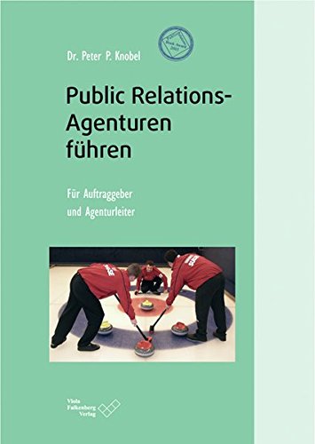 Download Public Relations-Agenturen führen: Für Auftraggeber und Agenturleiter Download Public Relations-Agenturen führen: Für Auftraggeber und Agenturleiter