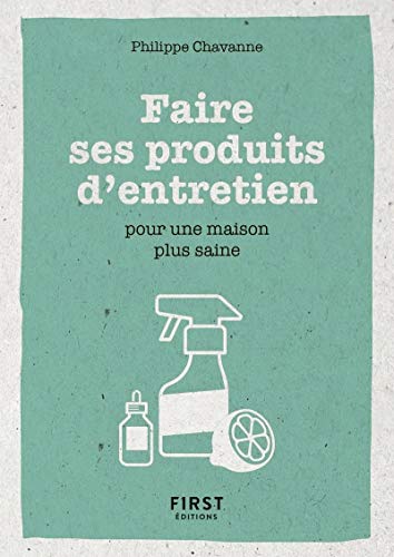 Télécharger Faire ses produits d'entretien - Pour une maison plus saine - Petit livre Francais PDF