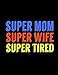Produktbild Super Mom Super Wife Super Tired: Journal & Doodle Notebook Diary: 120 Pages of Lined 8.5x11 Pages for Writing and Drawing
