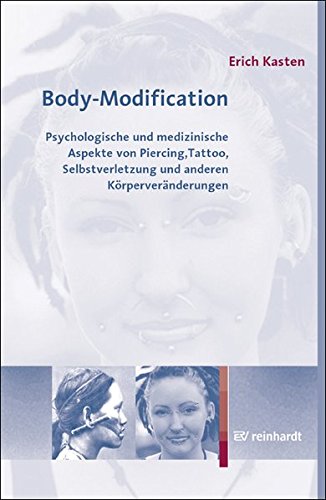Preisvergleich Produktbild Body-Modification: Psychologische und medizinische Aspekte von Piercing, Tattoo, Selbstverletzung und anderen Körperveränderungen