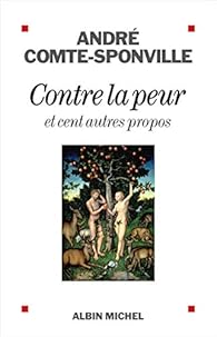 Contre la peur et cent autres propos par Andr Comte-Sponville