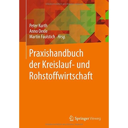 Praxishandbuch der Kreislauf- und Rohstoffwirtschaft Praxishandbuch der Kreislauf- und Rohstoffwirtschaft