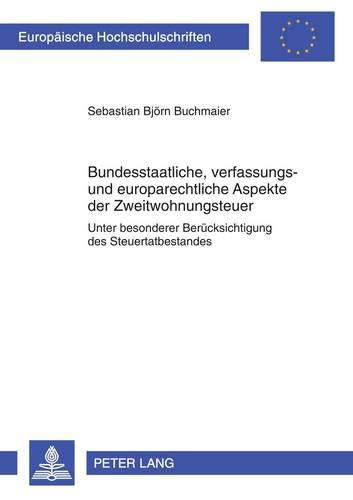 Preisvergleich Produktbild Bundesstaatliche, verfassungs- und europarechtliche Aspekte der Zweitwohnungsteuer: Unter besonderer Berücksichtigung des Steuertatbestandes ... / Series 2: Law / Série 2: Droit, Band 5105)
