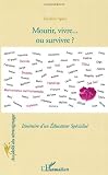 Image de Mourir, vivre... ou survivre ? : Itinéraire d'un Educateur spécialisé