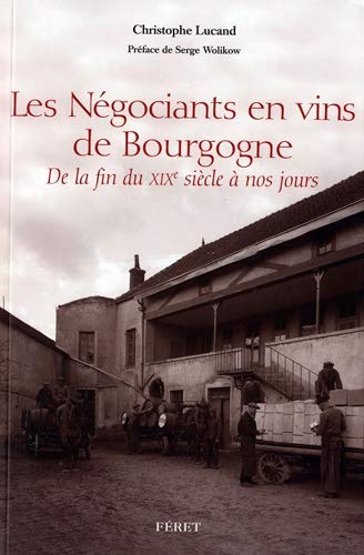 Télécharger Les Négociants en vins de Bourgogne : De la fin du XIXe siècle à nos jours livre En ligne