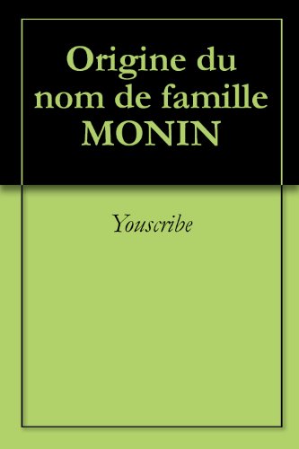 Origine du nom de famille MONIN (Oeuvres courtes) gratuit