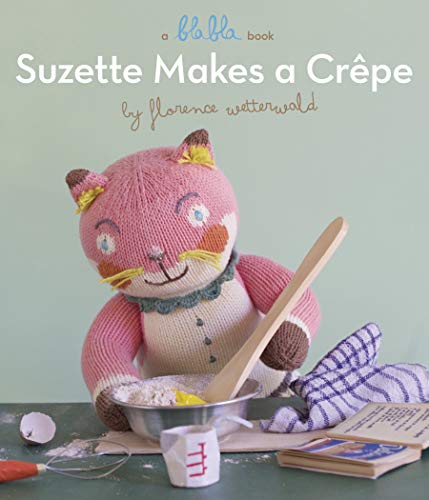 Preisvergleich Produktbild Suzette Makes A Crepe (A Blabla Book)