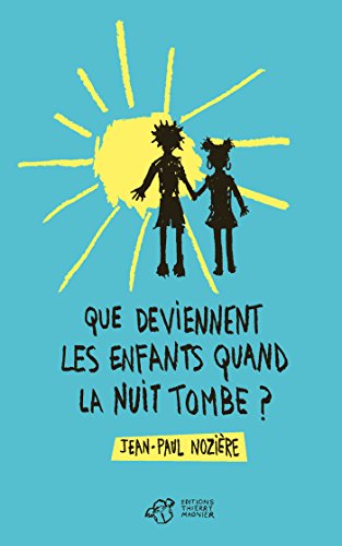 Que deviennent les enfants quand la nuit tombe ? Que deviennent les enfants quand la nuit tombe ?