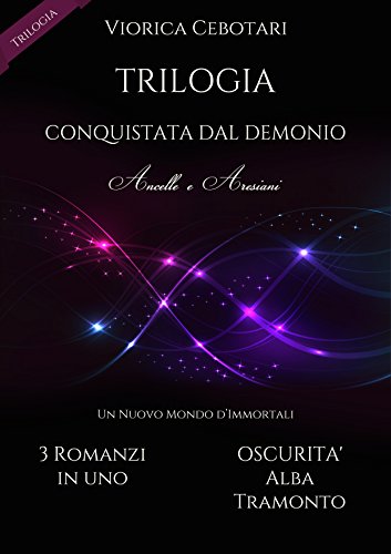 Download Conquistata dal demonio Trilogia: Oscurità - Alba - Tramonto Download Conquistata dal demonio Trilogia: Oscurità - Alba - Tramonto