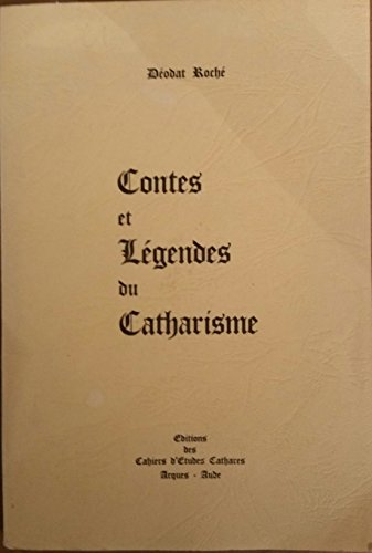 Déodat Roché. Contes et légendes du catharisme Déodat Roché. Contes et légendes du catharisme