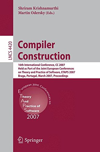 COMPILER CONSTRUCTION: 16TH INTERNATIONAL CONFERENCE, CC 2007, HELD AS PART OF THE JOINT EUROPEAN CONFERENCES ON THEORY AND PRACTICE OF SOFTWARE, ... 4420 (Lecture Notes in Computer Science)