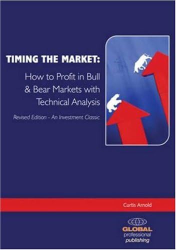 Timing the Market: How to Profit in Bull and Bear Markets with Technical Analysis