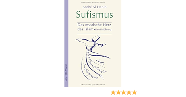 Sufismus Das Mystische Herz Des Islam Al Habib Andre Amazon De Bucher