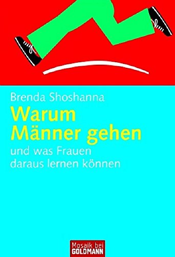 Warum Männer gehen: und was Frauen daraus lernen können - (Mosaik bei Goldmann)