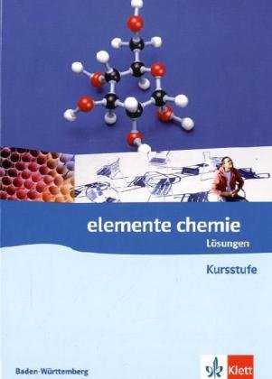 Elemente Chemie Kursstufe. Ausgabe Baden-Württemberg: Lösungen Klassen 11/12 (G8) (Elemente Chemie. Ausgabe ab 2006)