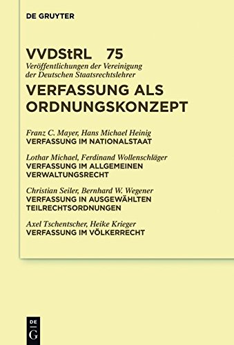 Verfassung als Ordnungskonzept: Referate und Diskussionen auf der Tagung der Vereinigung der Deutschen Staatsrechtslehrer in Speyer vom 7. bis zum 10. ... der Deutschen Staatsrechtslehrer, Band 75)