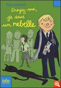Croyez-moi, je suis un rebelle
