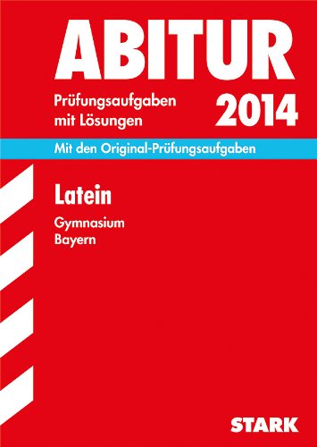 Download Abitur-Prüfungsaufgaben Gymnasium Bayern. Mit Lösungen / Latein 2014: Mit den Original-Prüfungsaufgaben Download Abitur-Prüfungsaufgaben Gymnasium Bayern. Mit Lösungen / Latein 2014: Mit den Original-Prüfungsaufgaben