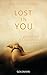 Lost in you. Gefährliches Bekenntnis: Die Lost-Saga 3 - Erotischer Roman by 