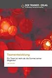 Teamentwicklung: Ein Team ist mehr als die Summe seiner Mitglieder! by 
