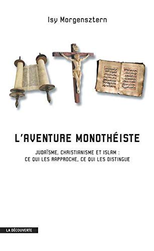 L'aventure monothéiste L'aventure monothéiste