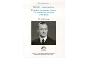 wilfrid baumgartner, un grand commis des finances à la croisée des pouvoirs (190