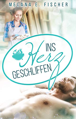 Ins Herz geschliffen von [Fischer, Melana E.]