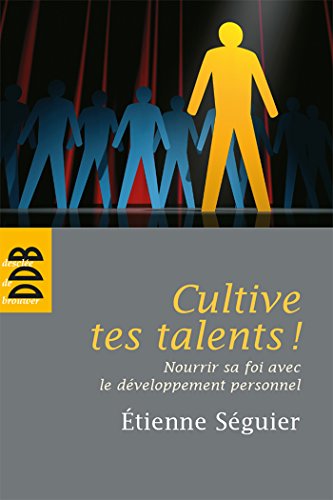 Télécharger Cultive tes talents ! : Nourrir sa foi avec le développement personnel (Essais) Livre PDF Gratuit