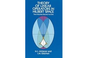 Theory of Linear Operators in Hilbert Space/Two Volumes Bound As One