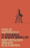 Bücher Neuerscheinungen 2022 - O Jugend, o West-Berlin von Philip Meinhold