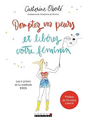 Domptez vos peurs et libérez votre féminin : Les 4 piliers de la méthode EROS