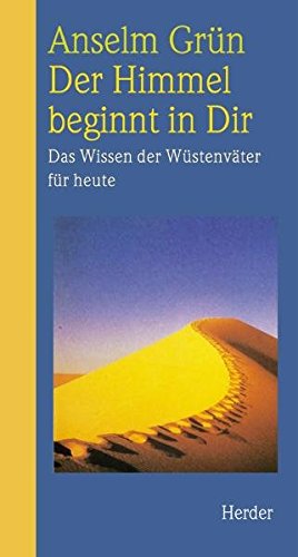 Der Himmel beginnt in Dir - Das Wissen der Wüstenväter für heute Buchen