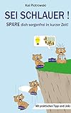 Image de SEI SCHLAUER! SPARE dich sorgenfrei in kurzer Zeit!: Mit praktischen Tipps und Links.