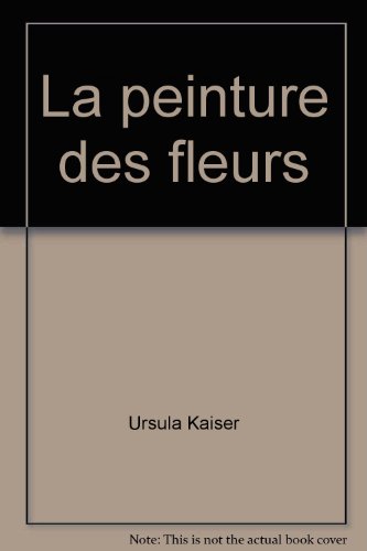 couverture de : La Peinture des fleurs